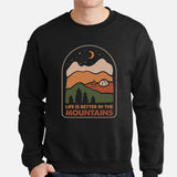 Adventure Awaits with Campfire & Nature Vibes - Life Is Better In The Mountains Sweatshirt - Campsite Vibes Pullover for Glamping Lover - Black, Men