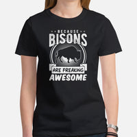 Because Bisons Are Freaking Awesome T-Shirt - Buffalo, The Fluffy Cows Shirt - Yellowstone National Park Tee - Gift for Bison Lovers - Black, Women