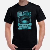 Because Dolphins Are Freaking Awesome T-Shirt - Sea Mammal, Marine Biology Shirt - Gift for Dolphin Lovers - Team Mascot Shirt - Black, Men