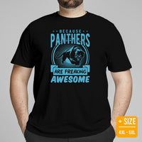 Because Panthers Are Freaking Awesome T-Shirt - Panthera, Felid, Feline, Wild Big Cats Tee - Gift for Panther Lover - Team Mascot Shirt - Black, Plus Size