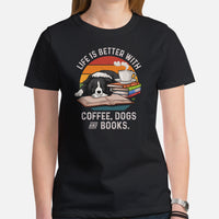 Border Collie Dog Themed Clothes - Canine Tee Shirts For Humans - Gifts for Dog Lovers - Life Is Better With Dogs, Books & Coffee Shirt - Black, Women