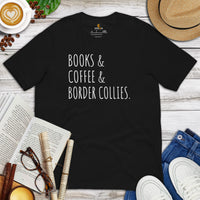 Border Collie Dog Themed Clothes - Funny Canine Tee Shirts For Humans - Gifts for Dog Lovers - Books, Coffee And Border Collies T-Shirt - Black