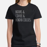 Border Collie Dog Themed Clothes - Funny Canine Tee Shirts For Humans - Gifts for Dog Lovers - Books, Coffee And Border Collies T-Shirt - Black, Women