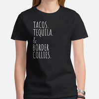 Border Collie Dog Themed Clothes - Funny Canine Tee Shirts For Humans - Gifts for Dog Lovers - Tacos, Tequila & Border Collies T-Shirt - Black, Women