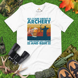 Bow Hunting T-Shirt - Gifts for Bow Hunters, Archers & Beer Lovers - All I Care About Is Archery, Maybe Like 3 People And Beer Shirt - White