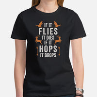 Bow Hunting T-Shirt - Gifts for Hunters, Archers - Duck & Deer Hunting Season Merch - If It Flies It Dies If It Hops It Drops Shirt - Black, Women