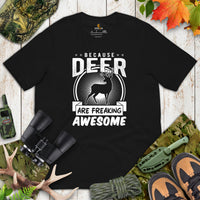 Buck & Deer Hunting T-Shirt - Gift for Hunter, Bow Hunter, Archer - Hunting Season Shirt - Because Deer Are Freaking Awesome Shirt - Black