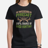 Buck & Deer Hunting T-Shirt - Gift for Hunter, Bow Hunter & Archer - Hunting Season Tee - Weekend Forecast Chance of Shed Hunting Shirt - Black, Women