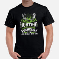 Buck & Deer Hunting T-Shirt - Gift for Hunter, Bow Hunter, Archer - If You Don't Like Hunting Then You Probably Won't Like Me Shirt - Black, Men