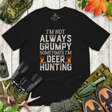 Buck & Deer Hunting T-Shirt - Gift for Hunter, Bow Hunter, Archer - I'm Not Always Grumpy Sometimes I'm Deer Hunting Shirt - Black