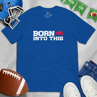 Buffalo Shirt - New York T-Shirt - Game Day Shirt - Football Tee - Funny Football Shirt - Gift for Football Fan - Born Into This Shirt - True Royal