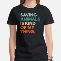 Canine Themed Clothes & Attire - Dog Tee Shirt For Humans - Presents for Dog Moms & Dads - Saving Animals Is Kind Of My Thing T-Shirt - Black, Women