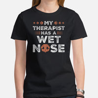 Canine Themed Clothes & Attire - Funny Dog Tee Shirt For Humans - Presents for Dog Moms & Dads - My Therapist Has A Wet Nose T-Shirt - Black, Women