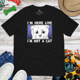 Cat Clothes & Attire - Funny Kitten Cat Dad & Mom Tee Shirts - Gift Ideas, Presents For Cat Lovers - I'm Here Live I'm Not A Cat Shirt - Black