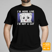 Cat Clothes & Attire - Funny Kitten Cat Dad & Mom Tee Shirts - Gift Ideas, Presents For Cat Lovers - I'm Here Live I'm Not A Cat Shirt - Black, Plus Size