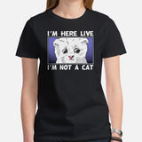 Cat Clothes & Attire - Funny Kitten Cat Dad & Mom Tee Shirts - Gift Ideas, Presents For Cat Lovers - I'm Here Live I'm Not A Cat Shirt - Black, Women