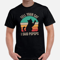 Cat Clothes & Attire - Funny Kitten Cat Dad & Mom Tee Shirts - Presents, Gift Ideas For Cat Lovers - Tell Your Cat I Said PSPSPS Shirt - Black, Men