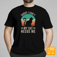 Cat Themed Clothes & Attire - Funny Kitten Cat Dad & Mom Tee Shirts - Presents, Gift Ideas For Cat Lovers - My Cat Needs Me T-Shirt - Black, Plus Size