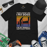 Christmas & Birthday Gaming Gift for Him & Her, A Typical Arcade Gamer & Cat Lover - I Pet Dogs I Play Pinball And I Know Things Shirt - Black