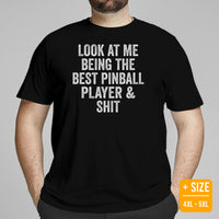 Christmas & Birthday Gift for Him & Her, A Gamer - Arcade Video Game T-Shirt - Look At Me Being The Best Pinball Player & Shit Shirt - Black, Plus Size