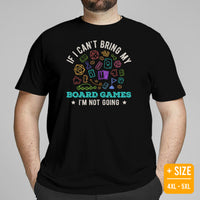 Christmas & Birthday Gift For Him & Her, Tabletop Board Game Lovers - If I Can't Bring My Board Games I'm Not Going Shirt - Black, Plus Size