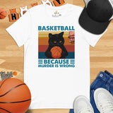 Christmas Gift Ideas for Basketball Lover, Coach & Player, Cat Lovers - Game Outfit - Funny Basketball Because Murder Is Wrong T-Shirt - White