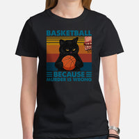 Christmas Gift Ideas for Basketball Lover, Coach & Player, Cat Lovers - Game Outfit - Funny Basketball Because Murder Is Wrong T-Shirt - Black, Women