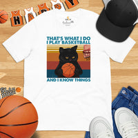 Christmas Gift Ideas for Basketball Lovers, Coach & Player, Cat Lovers - Game Outfit - Funny I Play Basketball And Know Things T-Shirt - White
