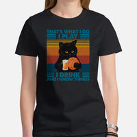 Christmas Gift Ideas for Basketball Lovers, Coach & Player, Cat Lovers - Game Outfit - Funny I Play I Drink And I Know Things T-Shirt - Black, Women