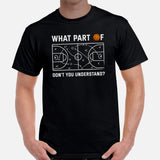 Christmas Gift Ideas for Basketball Lovers, Coach & Players - Senior Night, Game Outfit - What Part Of Don't You Understand T-Shirt - Black, Men