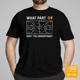 Christmas Gift Ideas for Basketball Lovers, Coach & Players - Senior Night, Game Outfit - What Part Of Don't You Understand T-Shirt - Black, Plus Size