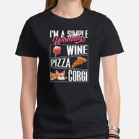 Corgi Dog Themed Clothes, Attire - Gifts for Wine, Pizza & Dog Lovers - Funny Canine Tee Shirts For Humans - I'm A Simple Woman T-Shirt - Black, Women