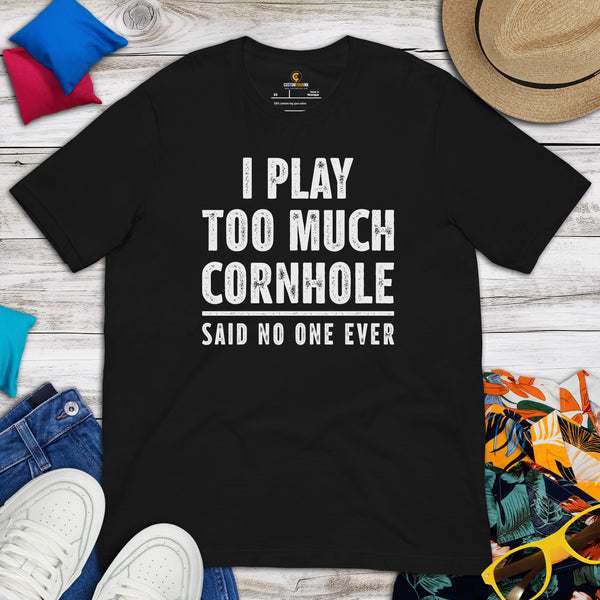 Cornhole T-Shirt - Corn Hole Bags & Board, Bean Bag Toss, Outdoor Yard & Backyard Party Games Gift - I Play Too Much Cornhole Tee - Black