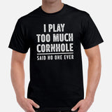 Cornhole T-Shirt - Corn Hole Bags & Board, Bean Bag Toss, Outdoor Yard & Backyard Party Games Gift - I Play Too Much Cornhole Tee - Black, Men