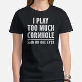 Cornhole T-Shirt - Corn Hole Bags & Board, Bean Bag Toss, Outdoor Yard & Backyard Party Games Gift - I Play Too Much Cornhole Tee - Black, Women