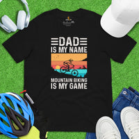 Cycling Gear - MTB Clothing - Biking Attire, Outfits, Apparel - Unique Gifts for Cyclists - Funny Dad Is My Name MTB Is My Game Tee - Black