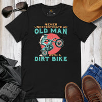 Mx Shirt - Dirt Bike Shirt - Off Roading Shirt - Motocross Shirt - Gift for Biker - Never Underestimate An Old Man On A Dirt Bike T-Shirt - Black