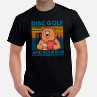 Disk Golf Shirt - Gift for Disc Golfer - Disk Golf Apparel, Disc Golf Attire - Disc Golf T-Shirt - Bourbon Because Murder Is Wrong T-Shirt - Black, Men