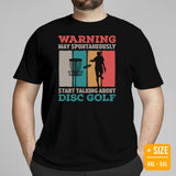 Disk Golf T-Shirt - Frisbee Golf Attire & Apparel - Gift Ideas for Him & Her, Disc Golfer - Funny May Start Talking About Disc Golf Tee - Black, Plus Size
