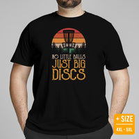 Disk Golf Shirt - Gift for Disc Golfer - Disk Golf Apparel, Disc Golf Attire - Disc Golf T-Shirt - No Little Balls Just Big Discs T-Shirt - Black, Plus Size