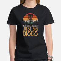 Disk Golf Shirt - Gift for Disc Golfer - Disk Golf Apparel, Disc Golf Attire - Disc Golf T-Shirt - No Little Balls Just Big Discs T-Shirt - Black, Women