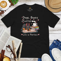 Doberman Dog Themed Clothes - Gifts for Dog Lovers - Canine Tee Shirts For Humans - Dogs, Books And Coffee - Life Is Perfect T-Shirt - Black