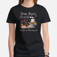 Doberman Dog Themed Clothes - Gifts for Dog Lovers - Canine Tee Shirts For Humans - Dogs, Books And Coffee - Life Is Perfect T-Shirt - Black, Women