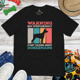 Doberman Dog Themed Clothes - Gifts for Dog Moms, Dads & Lovers - Canine Tee Shirts For Humans - May Start Talking About Dobermans Tee - Black