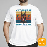 Doberman Dog Themed Clothes - Gifts for Dog Moms, Dads & Lovers - Funny Canine Tee Shirts For Humans - My Therapist Barks T-Shirt - White, Plus Size