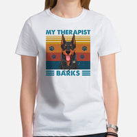 Doberman Dog Themed Clothes - Gifts for Dog Moms, Dads & Lovers - Funny Canine Tee Shirts For Humans - My Therapist Barks T-Shirt - White, Women