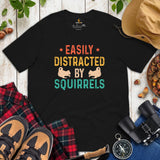 Easily Distracted By Squirrels T-Shirt - Chipmunk, Gerbil, Nutcracker, Woodland Animal Tee - Gift for Squirrel Dad/Mom, Lover & Feeder - Black