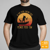 Fishing & PFG Shirt - Gift for Fisherman - Performance Fishing Shirt - If The Fish Won't Bite Force Feed 'Em Retro Aesthetic Shirt - Black, Plus Size
