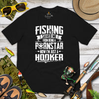 Fishing & PFG T-Shirt - Gift for Fisherman - Bass Masters & Pros Shirt - Fly Fishing Tee - Fishing Saved Me Now I'm Just A Hooker Shirt - Black