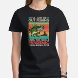 Fishing & PFG T-Shirt - Gift for Fisherman, Master Baiter - I'll Just Be Out Fishing Until The Whole Pandemic Thing Blows Over Shirt - Black, Women